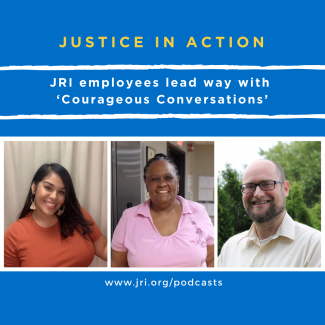 Justice in Action JRI Employees Lead the Way with Courageous Conversations