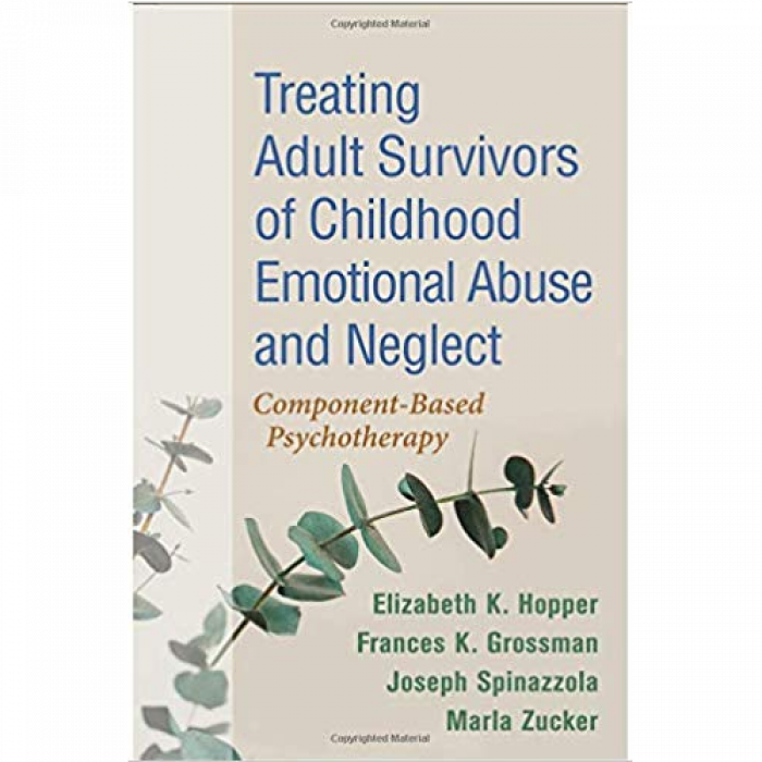 Treating Adult Survivors of Childhood Emotional Abuse and Neglect