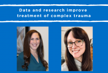 Data and Research improve treatment of complex trauma, Justice in Action, pictures of Lia Martin and Hilary Hodgdon